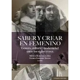 Imagen de Saber y crear en femenino: Género, cultura modernidad entre los siglos XVI XX (COMARES HISTORIA)