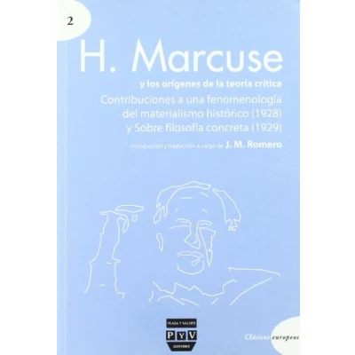 Imagen de H. MARCUSE Y LOS ORÍGENES DE LA TEORÍA CRÍTICA: Contribuciones a una fenomenología del materialismo histórico (1928) Sobre filosofía concreta (1929) (Clásicos europeos)