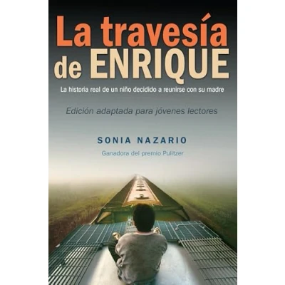 Imagen de La Travesía De Enrique: Historia Real Un Niño Decidido a Reunirse Con Su Madre / the Story of Boy&#039;s Dangerous Odyssey to Reunite With His Mother