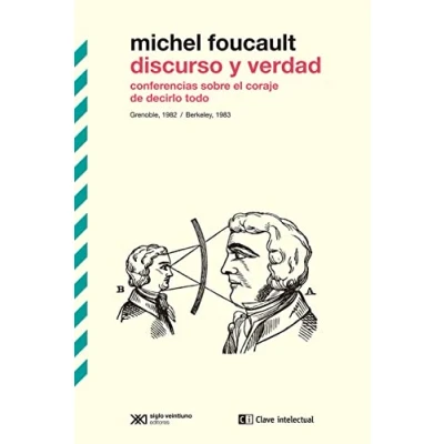 Imagen de Discurso y verdad: Conferencias sobre el coraje de decirlo todo Grenoble, 1982: 11 (BIBLIOTECA CLASICOS SIGLO VEINTIUNO)