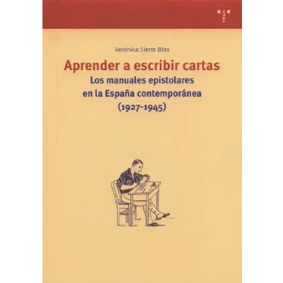 Imagen de Aprender a escribir cartas.: Los manuales epistolares en la España contemporánea (1927 1945): 82 (Biblioteconomía y Administración Cultural)