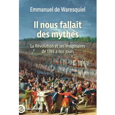 Imagen de Il Nous Fallait Des Mythes Emmanuel De Waresquiel (autor)