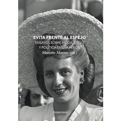 Imagen de Evita frente al espejo: Ensayos sobre moda, estilo y política en Eva Perón: 7 (Estudios de Moda)