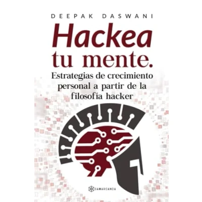 Imagen de “Hackea tu mente. Estrategias de crecimiento personal a partir la filosofía hacker