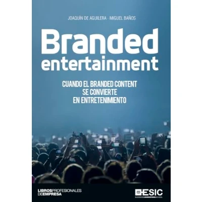 Imagen de Branded entertainment: Cuando el Content se convierte en entretenimiento (Libros profesionales)