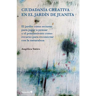 Imagen de Ciudadanía creativa en el jardín de Juanita. como recurso para jugar a pensar y pensamiento reconectar con la naturaleza (Proyecto Noria)