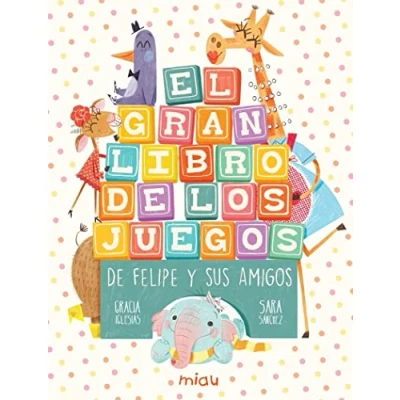 Imagen de EL GRAN LIBRO DE LOS JUEGOS FELIPE &amp; CIA
