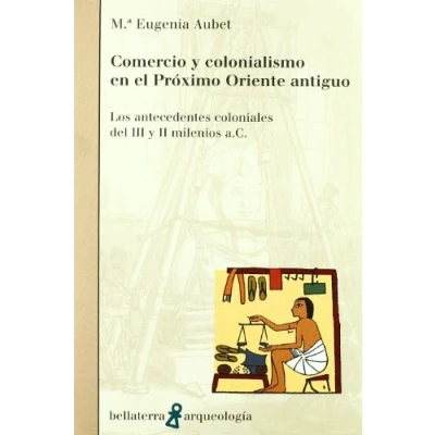 Imagen de Comercio y colonialismo en el Próximo oriente (ARQUEOLOGIA)