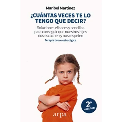 Imagen de ¿Cuántas veces te lo tengo que decir?: Soluciones eficaces y sencillas para conseguir nuestros hijos nos escuchen respeten (Educación)