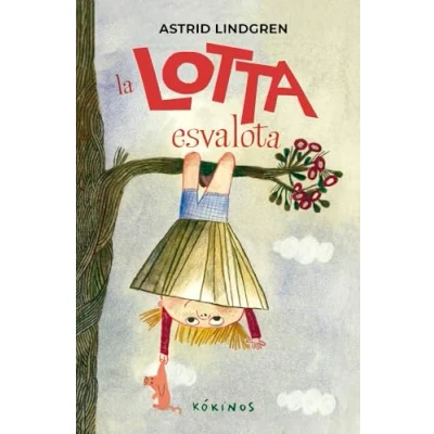 Imagen de La Lotta Esvalota Anna Duesa Esmandia (traducción), Beatrice Alemagna (ilustración), Astrid Lindgren (autor)