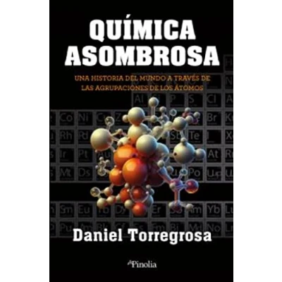 Imagen de Química asombrosa: Una historia del mundo a través de las agrupaciones los átomos (Divulgación científica)