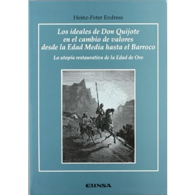 Imagen de Los ideales de Don Quijote en el cambio valores desde la Edad Media hasta Barroco, utopía restaurativa Oro (Anejos RILCE)