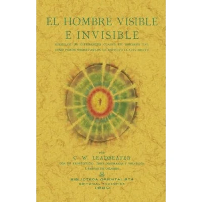 Imagen de EL hombre visible e invisible: CUERPO ASTRAL Y mental.: MENTAL. ILUSTRADO A COLOR: 37 (TEOSOFIA)