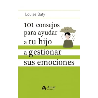 Imagen de 101 Consejos Para Ayudar A Tu Hijo Gestionar Sus Emociones (FAMILIA Y EDUCACION)