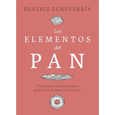 Imagen de Los elementos del pan: Todo lo que necesitas saber para hacer un buen pan en casa (FONDO)