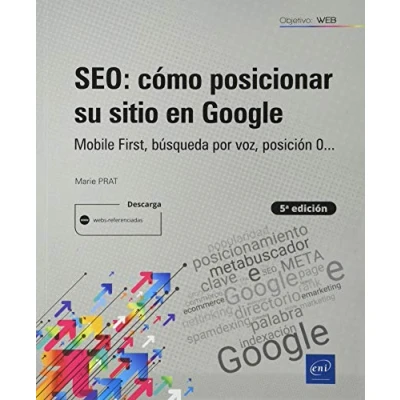 Imagen de SEO: cómo posicionar su sitio en Google Mobile First, búsqueda por voz, posición 0... (5ª edición) (Objetivo: Web)