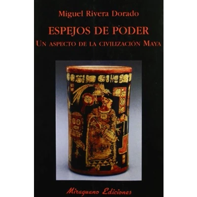 Imagen de Espejos de Poder. Un Aspecto La civilización maya.: Civilizacion Maya (Libros los Malos Tiempos)