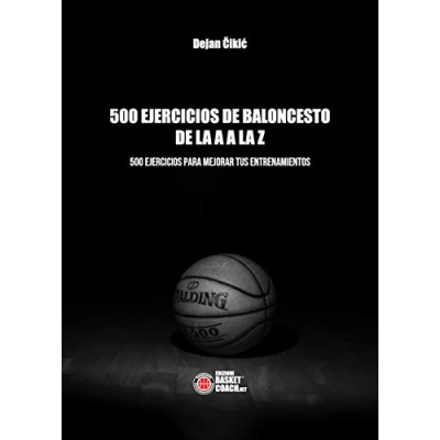 Imagen de 500 EJERCICIOS DE BALONCESTO LA A Z: PARA MEJORAR TUS ENTRENAMIENTOS (Baloncesto en español)