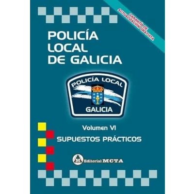 Imagen de POLICÍA LOCAL DE GALICIA VOLUMEN VI Supuestos Prácticos