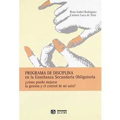 Imagen de Programa de disciplina en la Enseñanza Secundaria Obligatoria: ¿Cómo puedo mejorar gestión y el control mi aula? 9788497002219 (SIN COLECCION)
