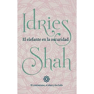 Imagen de el elefante en la oscuridad: cristianismo, islam y los Sufis