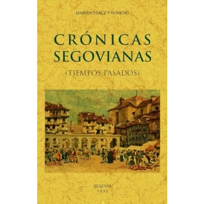 Imagen de CRÓNICAS SEGOVIANAS: (Tiempos pasados) (SIN COLECCION)