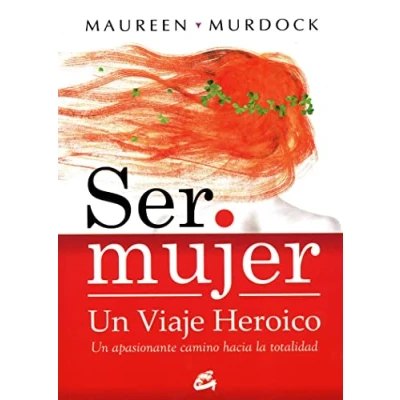 Imagen de Ser Mujer, Un Viaje Heroico: apasionante camino hacia la totalidad (Taller de Hechicera)
