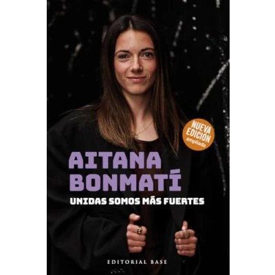 Imagen de AITANA BONMATí. UNIDAS SOMOS MáS FUERTES (2024): (Edición actualizada y ampliada): 19 (DEPORTE)