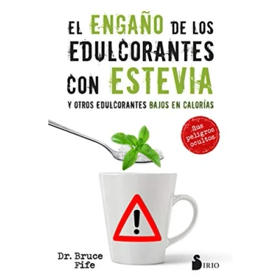 Imagen de Engaño de los edulcorantes con estevia y otros bajos en calorías,El (SIN COLECCION)