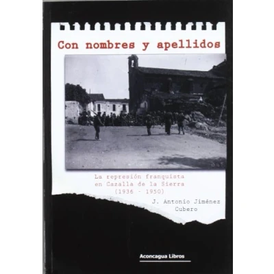 Imagen de Con nombres y apellidos: la represión franquista en cazalla de sierra (1936 1950)