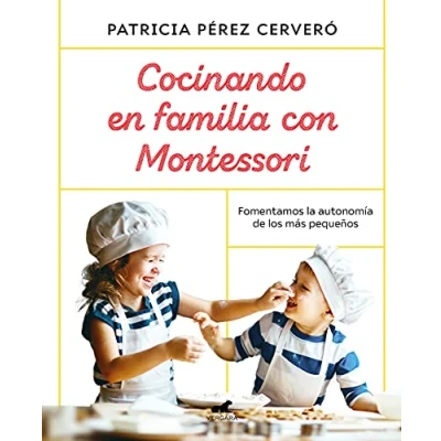 Imagen de Cocinando en familia con Montessori: Fomentamos La Autonomia De Los Mas Pequenos (Vergara)
