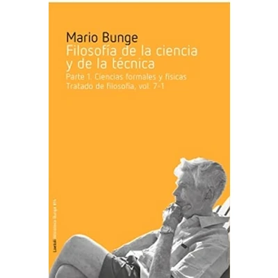 Imagen de FILOSOFIA DE LA Ciencias y TÉCNICA: Parte I. formales físicas: 14 (Biblioteca Bunge)